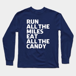 Run All The Miles Eat All The Candy Long Sleeve T-Shirt